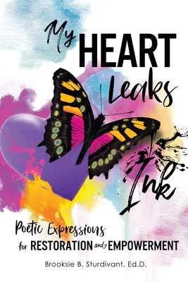 Z môjho srdca uniká atrament: Poetické vyjadrenia pre obnovu a posilnenie - My Heart Leaks Ink: Poetic Expressions for Restoration and Empowerment