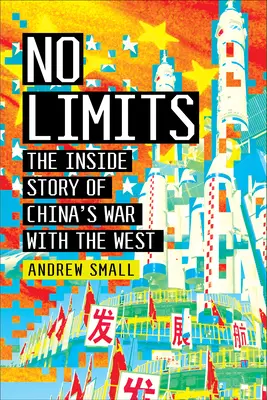 Bez hraníc: Vnútorný príbeh vojny Číny so Západom - No Limits: The Inside Story of China's War with the West