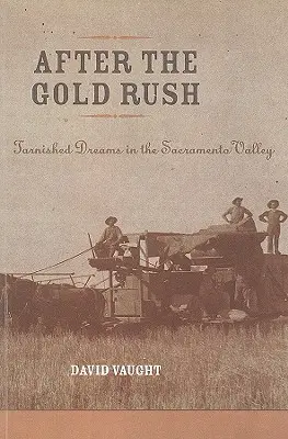 Po zlatej horúčke: Poškvrnené sny v údolí Sacramento - After the Gold Rush: Tarnished Dreams in the Sacramento Valley