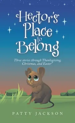 Hektorovo miesto, kam patrí: Tri príbehy cez Deň vďakyvzdania, Vianoce a Veľkú noc - Hector's Place to Belong: Three Stories Through Thanksgiving, Christmas, and Easter