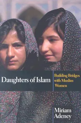 Dcéry islamu: Budovanie mostov s moslimskými ženami - Daughters of Islam: Building Bridges with Muslim Women