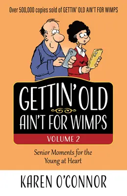 Gettin' Old Ain't for Wimps Volume 2: Senior Moments for the Young at Heart Volume 2