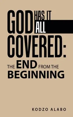 Boh má všetko pod kontrolou: koniec od začiatku - God Has It All Covered: the End from the Beginning