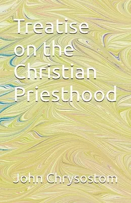 Traktát o kresťanskom kňazstve - Treatise Concerning the Christian Priesthood