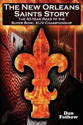 Príbeh New Orleans Saints: 43-ročná cesta k Super Bowlu 2009 - The New Orleans Saints Story: The 43-Year Road to the 2009 Super Bowl Championship