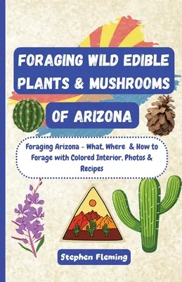 Hľadanie divo rastúcich jedlých rastlín a húb v Arizone - Foraging Wild Edible Plants & Mushrooms of Arizona