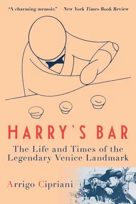 Harryho bar: Život a doba legendárneho benátskeho podniku - Harry's Bar: The Life and Times of the Legendary Venice Landmark