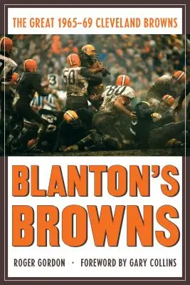Blanton's Browns: Veľký Cleveland Browns 1965-69 - Blanton's Browns: The Great 1965-69 Cleveland Browns