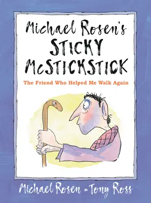 Michael Rosen's Sticky McStickstick: Kamarát, ktorý mi pomohol znovu chodiť - Michael Rosen's Sticky McStickstick: The Friend Who Helped Me Walk Again