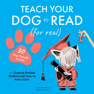 Naučte svojho psa čítať: 30 slov pre psov - Teach Your Dog to Read: 30 Dog-Friendly Words