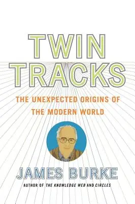 Twin Tracks: Nečakané počiatky moderného sveta - Twin Tracks: The Unexpected Origins of the Modern World