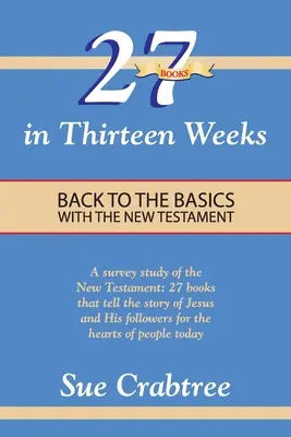 27 kníh za trinásť týždňov: Späť k základom s Novým zákonom - 27 Books in Thirteen Weeks: Back to the Basics with the New Testament