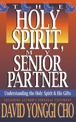 Duch Svätý, môj starší partner: Duch Svätý, môj starší spoločník: Chápanie Ducha Svätého a jeho darov - Holy Spirit, My Senior Partner: Understanding the Holy Spirit and His Gifts