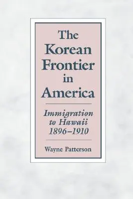 Kórejská hranica v Amerike: prisťahovalectvo na Havaj 1896-1910 - The Korean Frontier in America: Immigration to Hawaii 1896-1910