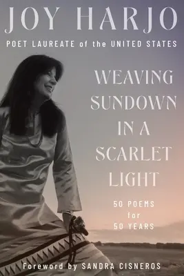 Tkanie západu slnka v šarlátovom svetle: Päťdesiat básní na päťdesiat rokov - Weaving Sundown in a Scarlet Light: Fifty Poems for Fifty Years