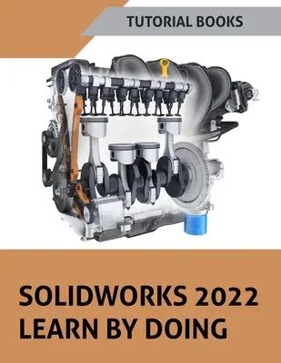 SOLIDWORKS 2022 Naučte sa robiť (farebne) - SOLIDWORKS 2022 Learn By Doing (COLORED)