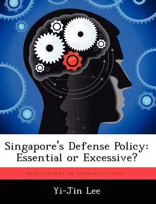 Obranná politika Singapuru: Dôležité alebo prehnané? - Singapore's Defense Policy: Essential or Excessive?
