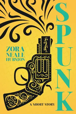 Spunk - krátky príbeh; vrátane úvodnej eseje „Stručná história harlemskej renesancie - Spunk - A Short Story;Including the Introductory Essay 'A Brief History of the Harlem Renaissance'