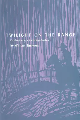 Twilight on the Range: Spomienky kovboja neskorších dní - Twilight on the Range: Recollections of a Latterday Cowboy