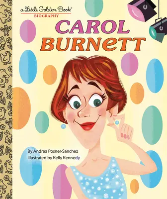 Carol Burnettová: Malá zlatá kniha - Carol Burnett: A Little Golden Book Biography