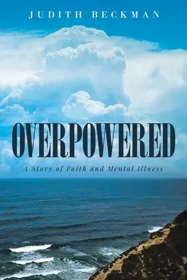Premožený: Príbeh o viere a duševnej chorobe - Overpowered: A Story of Faith and Mental Illness