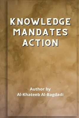 Iqtidaa-ul-'Ilm al-'Amal - Poznanie nariaďuje konať - Iqtidaa-ul-'Ilm al-'Amal - Knowledge Mandates Action