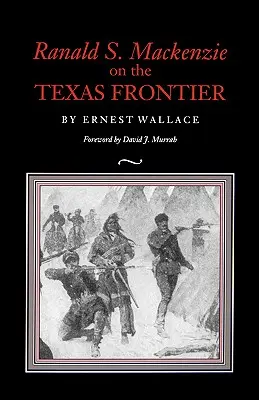 Ranald S. MacKenzie na texaskej hranici - Ranald S. MacKenzie on the Texas Frontier