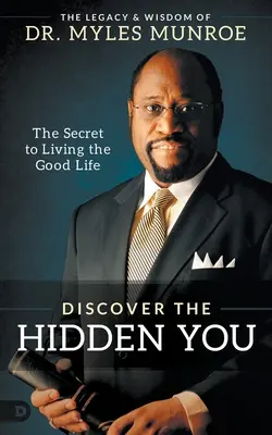 Objavte svoje skryté ja: Tajomstvo dobrého života - Discover the Hidden You: The Secret to Living the Good Life