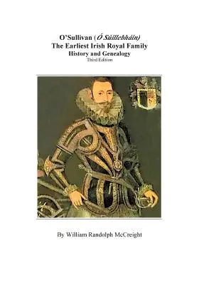 O'Sullivan (O'Suilleabhainn), najstarší írsky kráľovský rod: história a genealógia. Tretie vydanie - O'Sullivan (O'Suilleabhainn), the Earliest Irish Royal Family: History and Genealogy. Third Edition