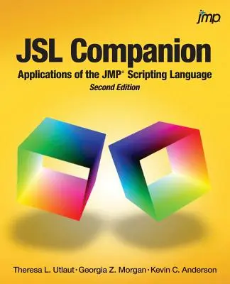 JSL Companion: Aplikácie skriptovacieho jazyka JMP, druhé vydanie - JSL Companion: Applications of the JMP Scripting Language, Second Edition