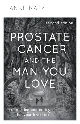 Rakovina prostaty a muž, ktorého milujete: Podpora a starostlivosť o vášho blízkeho - Prostate Cancer and the Man You Love: Supporting and Caring for Your Loved One