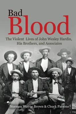 Zlá krv: John Wesley Hardin, jeho bratia a spoločníci: násilný život - Bad Blood: The Violent Lives of John Wesley Hardin, His Brothers, and Associates