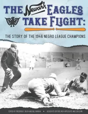 Newark Eagles Take Flight: Príbeh šampiónov černošskej ligy z roku 1946 - The Newark Eagles Take Flight: The Story of the 1946 Negro League Champions