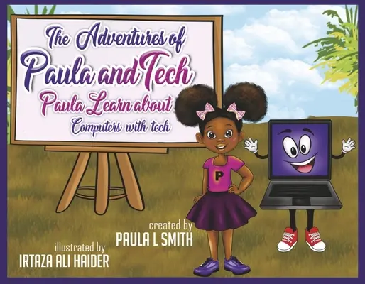 Dobrodružstvá Pauly a Technika: Paula sa učí o počítačoch s technikou: Len pre deti! Druhý diel - The Adventures of Paula and Tech: Paula Learns about Computers with Tech: Just for Kids! Volume 2