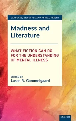 Šialenstvo a literatúra: Čo môže beletria urobiť pre pochopenie duševných chorôb - Madness and Literature: What Fiction Can Do for the Understanding of Mental Illness