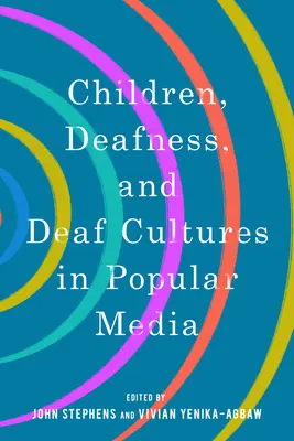 Deti, hluchota a kultúry nepočujúcich v populárnych médiách - Children, Deafness, and Deaf Cultures in Popular Media
