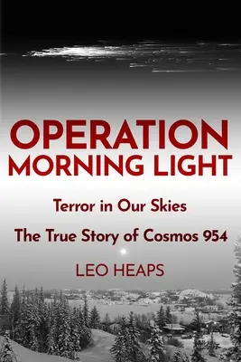 Operácia Ranné svetlo: Teror na našom nebi, Pravdivý príbeh kozmu 954 - Operation Morning Light: Terror in Our Skies, The True Story of Cosmos 954