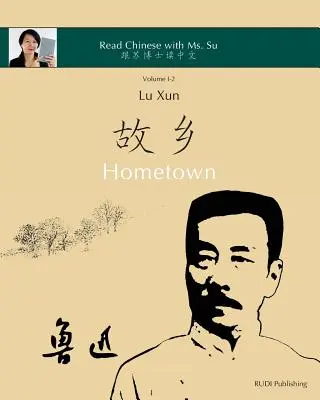 Lu Xun Hometown - 鲁迅《故乡》: v zjednodušenej a tradičnej čínštine, s pinyin a ďalšími užitočnými informáciami fo - Lu Xun Hometown - 鲁迅《故乡》: in simplified and traditional Chinese, with pinyin and other useful information fo