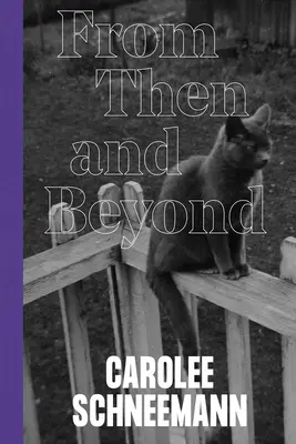 Carolee Schneemann: Z vtedajšej a ďalšej doby - Carolee Schneemann: From Then and Beyond