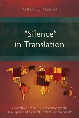 Ticho v preklade: Korinťanom 14,34-35 v Mjanmarsku a rozvoj kritickej kontextuálnej hermeneutiky - Silence in Translation: 1 Corinthians 14:34-35 in Myanmar and the Development of a Critical Contextual Hermeneutic
