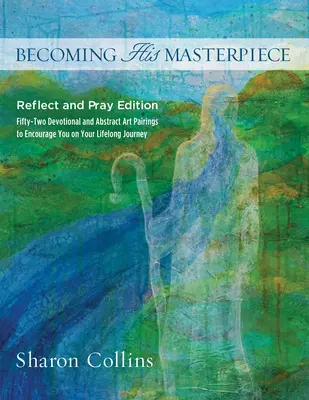 Stať sa jeho majstrovským dielom: Rozjímaj a modli sa - Becoming His Masterpiece: Reflect and Pray Edition