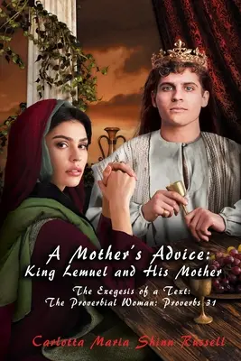 Matkine rady: Exegéza textu: Príslovie o žene: Príslovia 31 - A Mother's Advice: The Exegesis of a Text: The Proverbial Woman: Proverbs 31