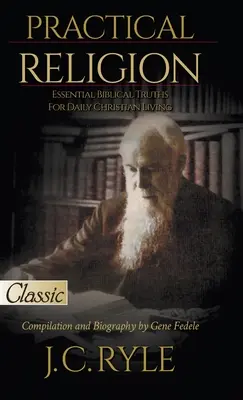 Praktické náboženstvo: Základné biblické pravdy pre každodenný kresťanský život - Practical Religion: Essential Biblical Truths for Daily Christian Living
