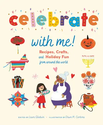 Oslavuj so mnou! Recepty, remeslá a prázdninová zábava z celého sveta - Celebrate with Me!: Recipes, Crafts, and Holiday Fun from Around the World