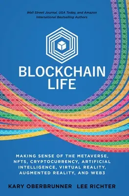 Blockchain Life: Vychádzajte z metaversa, NFT, kryptomien, virtuálnej reality, rozšírenej reality a webu3 - Blockchain Life: Making Sense of the Metaverse, NFTs, Cryptocurrency, Virtual Reality, Augmented Reality, and Web3