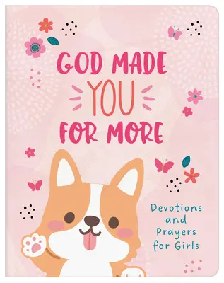 Boh ťa stvoril pre viac (dievčatá): Devotions and Prayers for Girls (Pobožnosti a modlitby pre dievčatá) - God Made You for More (Girls): Devotions and Prayers for Girls