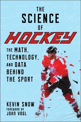 Veda o hokeji: Hokej: matematika, technológie a údaje v pozadí tohto športu - The Science of Hockey: The Math, Technology, and Data Behind the Sport