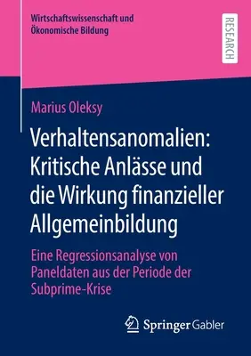 Anomálie správania: kritické prístupy a vplyv finančnej gramotnosti: regresná analýza panelových údajov z obdobia subpr - Verhaltensanomalien: Kritische Anlsse Und Die Wirkung Finanzieller Allgemeinbildung: Eine Regressionsanalyse Von Paneldaten Aus Der Periode Der Subpr