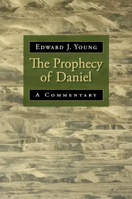 Danielovo proroctvo: komentár - The Prophecy of Daniel: A Commentary