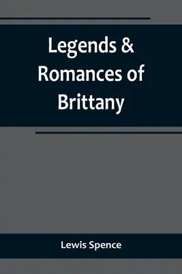 Legendy a romány z Bretónska - Legends & Romances of Brittany